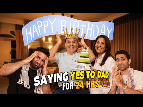 Parmeet's Birthday Surprise || 24 Hours of Saying Yes to Dad Challenge!