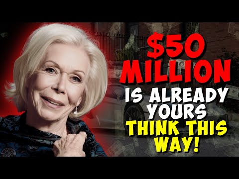 Louise Hay: Use This Thought Process to Instantly Manifest $50,000,000 – It Works!