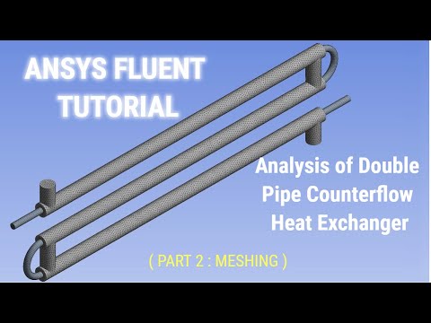 ANSYS Fluent Tutorial | Analysis of Double Pipe Counterflow Heat Exchanger | ANSYS 19 R3 | Part 2/3