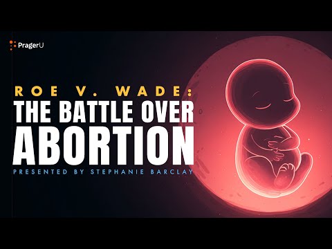 Roe v. Wade: The Battle over Abortion | 5-Minute Videos | PragerU