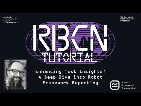 RoboCon 2024 Tutorial - Enhancing Test Insights: A Deep Dive into Robot Framework Reporting
