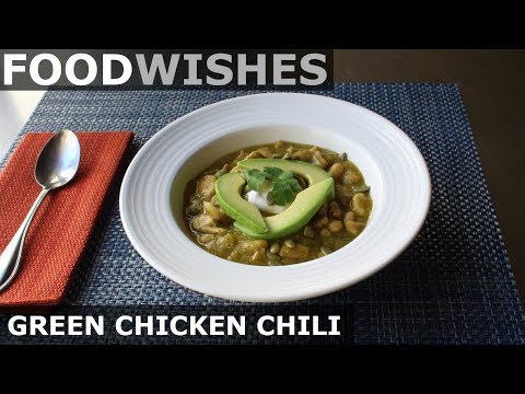 Green Chicken Chili - Food Wishes - Chili Recipe