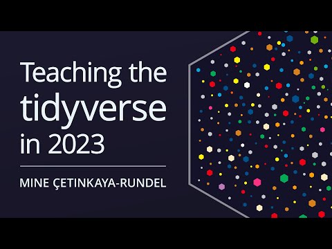 Teaching the tidyverse in 2023 | Mine Çetinkaya-Rundel