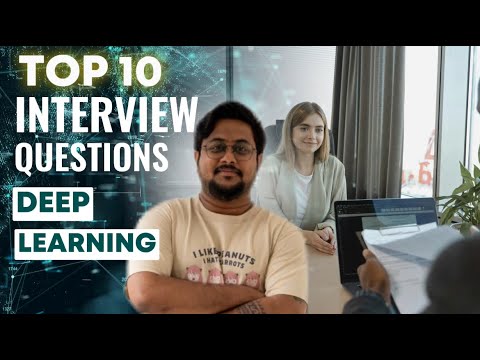 Top 10 Interview Questions in Deep Learning | Asked in Interviews 2025