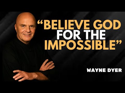 BELIEVE GOD FOR THE IMPOSSIBLE | Step Out In Faith - Inspirational & Motivational Video | WAYNE DYER