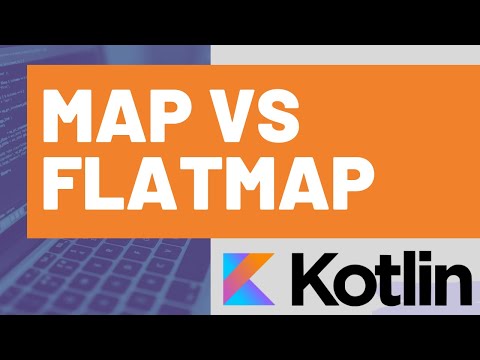 Kotlin - Map vs Flatmap