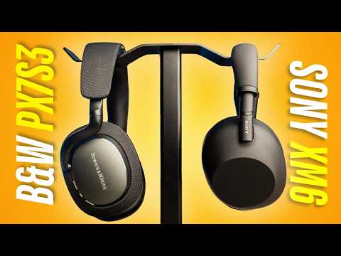 Sony XM6 vs Bowers & Wilkins Px7 S3 - THE BIG BATTLE!