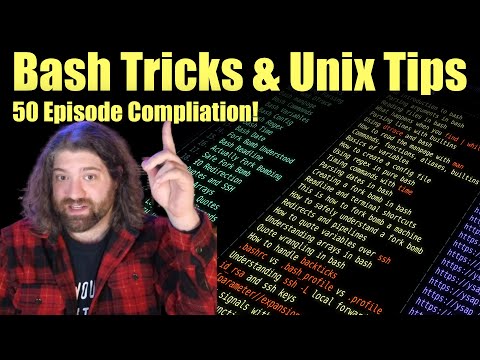 2.5 Hours of Various Bash & Unix tips, tricks, and gotchas. (YSAP Compilation 1-50)