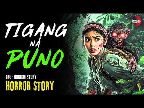 TIGANG NA PUNO HORROR STORY | TAGALOG HORROR STORY | TRUE STORY