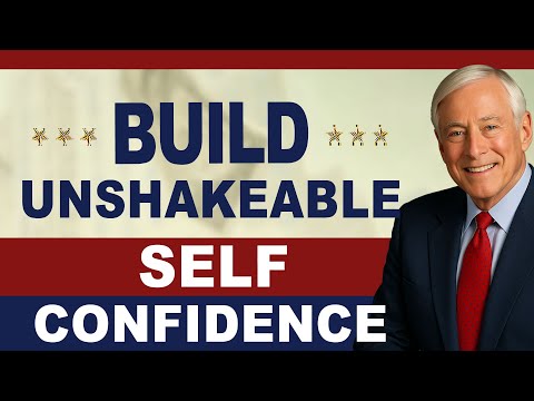Brian Tracy: Build Unshakeable Self-Confidence