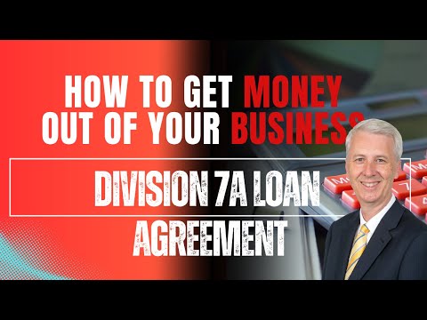 How to get money out of your business and the Division 7A loan agreement.