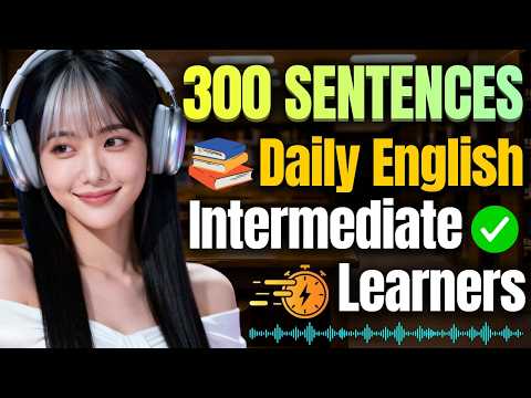 300 Daily English Sentences for Intermediate Learners (Speak Fluently!)