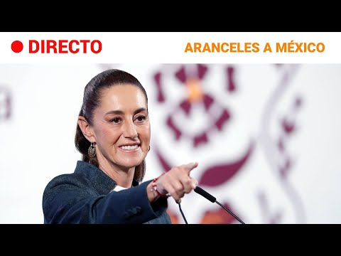 ARANCELES: CLAUDIA SHEINBAUM informa SOBRE las CONSECUENCIAS de la ENTRADA en VIGOR | RTVE