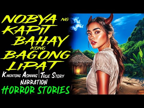 NOBYA NG KAPITBAHAY KONG BAGONG LIPAT | Kwentong Aswang | True Story