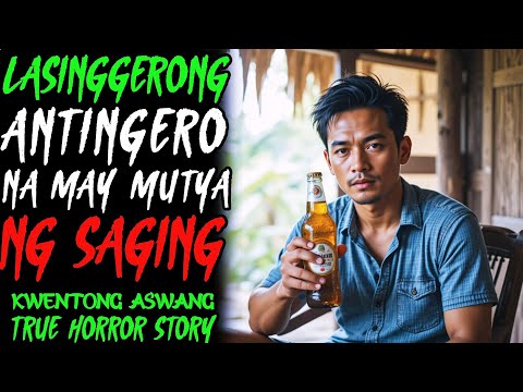 LASINGGERONG ANTINGERO NA MAY MUTYA NG SAGING KONTRA ASWANG l Kwentong Aswang l True Story