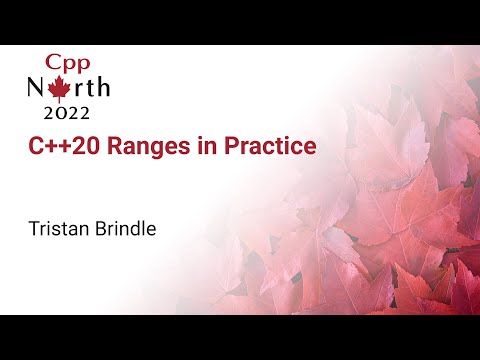 C++20 Ranges in Practice - Tristan Brindle - CppNorth 2022