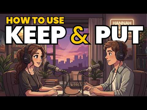 How Native Speakers REALLY Use PUT & KEEP in English | English Podcast for Speaking Fluency
