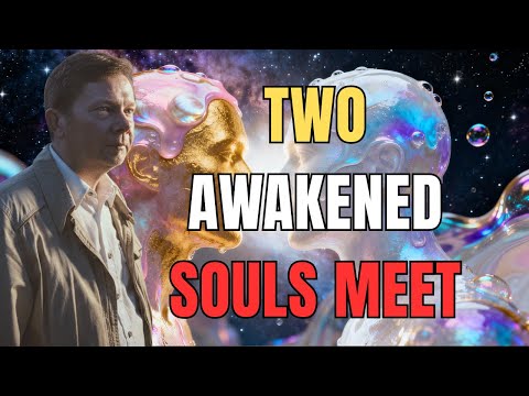 What Happens When Two Awakened Souls Finally Meet - Eckhart Tolle