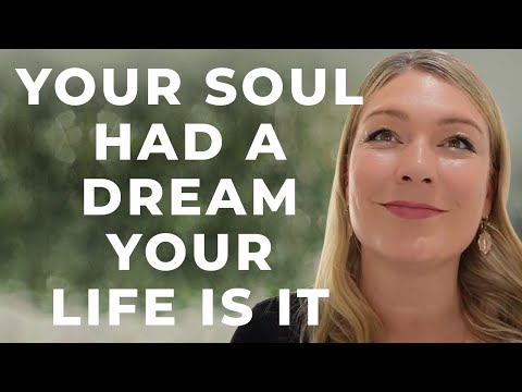 Your Soul’s Dream Revealed: How to Live a Life of Purpose