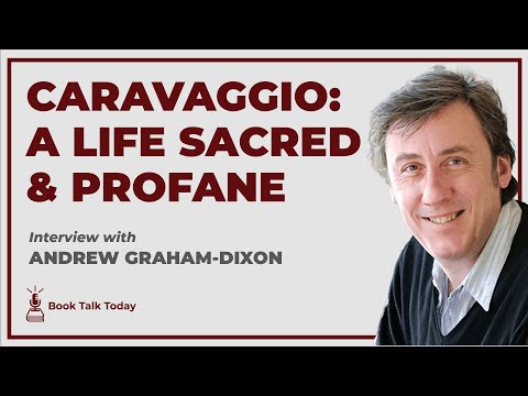 Caravaggio - A Life Sacred and Profane: Interview with Andrew Graham-Dixon