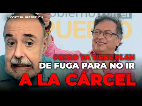 Petro tiene listo su plan de fuga para no ir a prisión: Gilberto Tobón
