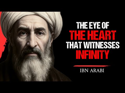The Heart That Sees the Infinite | Ibn Arabi’s Sufi Wisdom