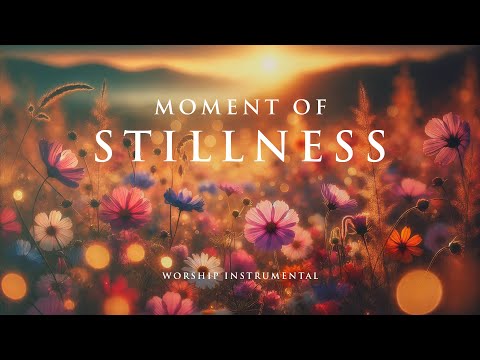 MOMENT OF STILLNESS -  Soothing Worship Instrumental for Prayer, Devotion, and Peace