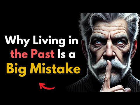 Why Living in the Past is the BIGGEST MISTAKE of Your Life | Stoic philosophy