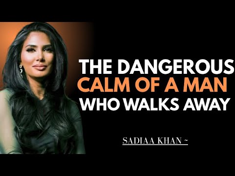 The Dangerous Calm of a Man Who Walks Away | Sadia Khan |