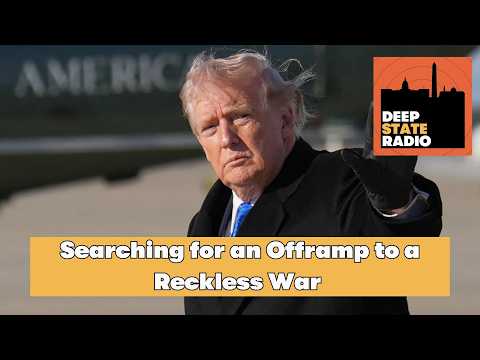 Searching for an Offramp to a Reckless, Irresponsible War