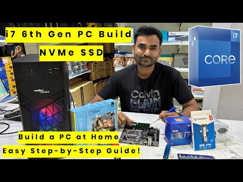 i7 6th Gen PC Build With NVMe | Full Step-By-Step Guide | Build Your PC at Home