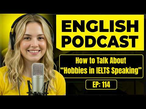 100 Essential Phrases & How to Talk About Hobbies in IELTS Speaking | English Conversation Practice