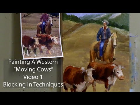 Western Painting Techniques  Moving Cows-  Video 1-  Blocking In