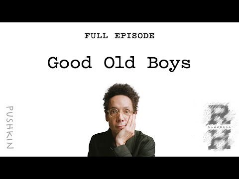 Good Old Boys | Revisionist History | Malcolm Gladwell