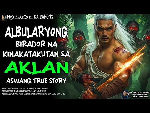 ALBULARYONG BIRADOR NA KINAKATAKUTAN SA AKLAN | Kwentong Aswang | True Story