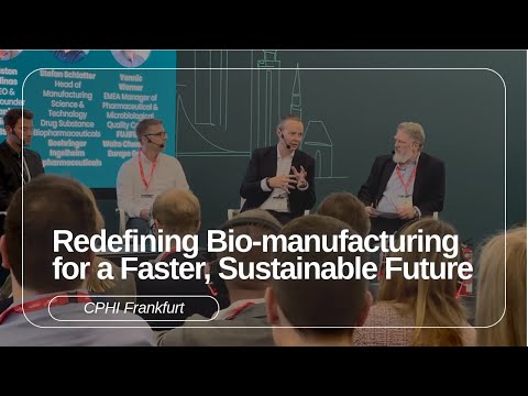 CPHI Panel: Next Gen Bio on Redefining Biomanufacturing for a Faster, Sustainable Future
