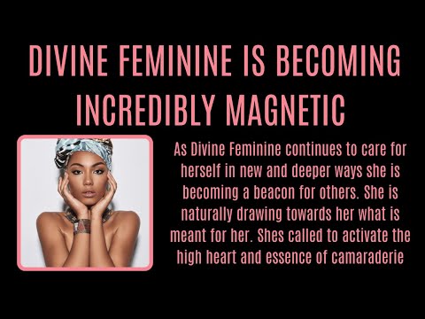 DIVINE FEMININE becoming incredibly magnetic. Naturally drawing towards her what is meant for her