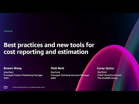 AWS re:Invent 2024 - Best practices and new tools for cost reporting and estimation (COP218)