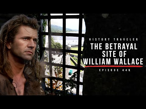 The Betrayal Site of William Wallace | History Traveler Episode 446