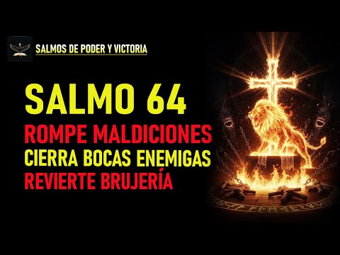 PSALM 64: BREAK CURSES, SHUT THE MOUTHS OF YOUR ENEMIES, AND REVERSE ALL WITCHCRAFT