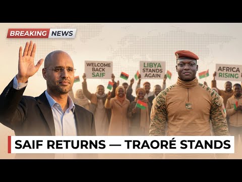 Saif Gaddafi’s Return and Traore's Stand - From Tripoli to Ouagadougou