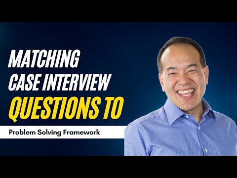 How to Match Problem Solving Frameworks with Case Interview (Part 5 of 12) | caseinterview