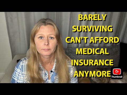 PEOPLE CAN'T AFFORD MEDICAL INSURANCE ANYMORE - INCLUDING ME