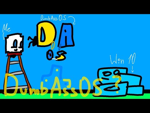 DumbAssOS (My OS!)