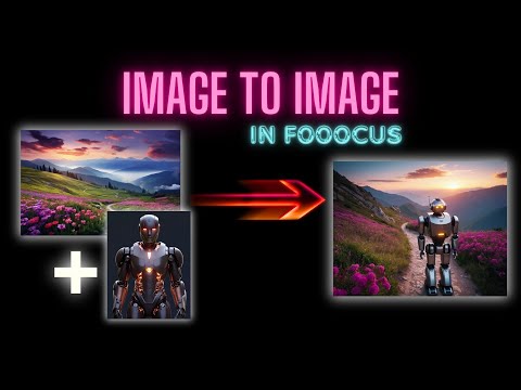 Image to Image in Fooocus - Create Stunning Similar Looking Images