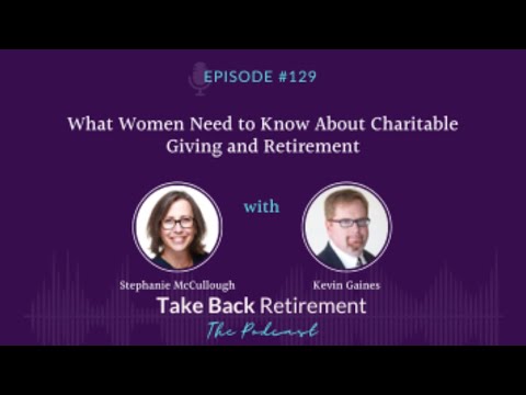 129: What Women Need to Know About Charitable Giving and Retirement