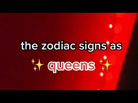 the zodiac signs as queens💅