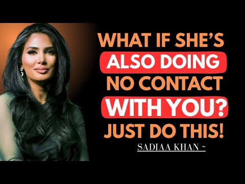What If She’s Also Doing No Contact With You? (Just Do This!) || Sadia Khan ||