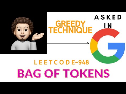 Bag of Tokens | Greedy Explanation | Google | Leetcode 948