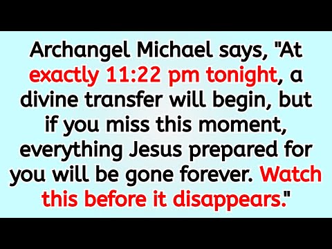 🔴 Archangel Michael says, "At exactly 11:22 pm tonight, a divine transfer will begin, but if you m..